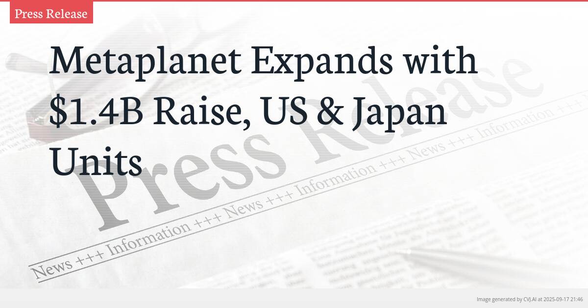 Metaplanet Expands with $1.4B Raise, US & Japan Units