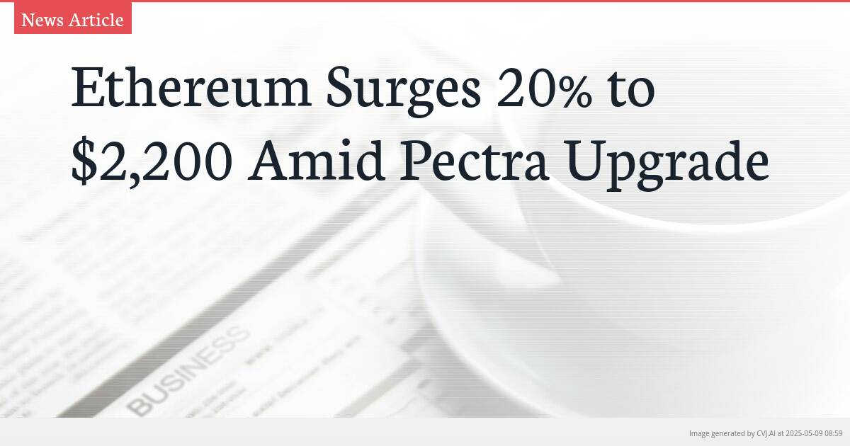 Ethereum Surges 20% to $2,200 Amid Pectra Upgrade