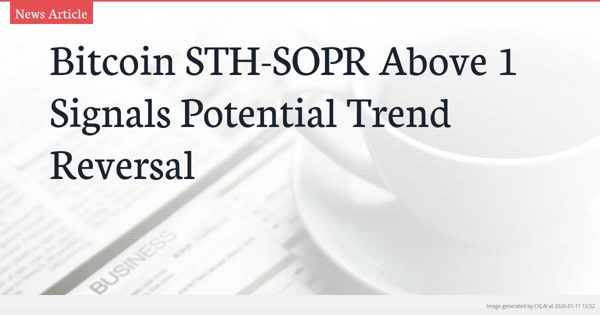 Bitcoin STH-SOPR Above 1 Signals Potential Trend Reversal
