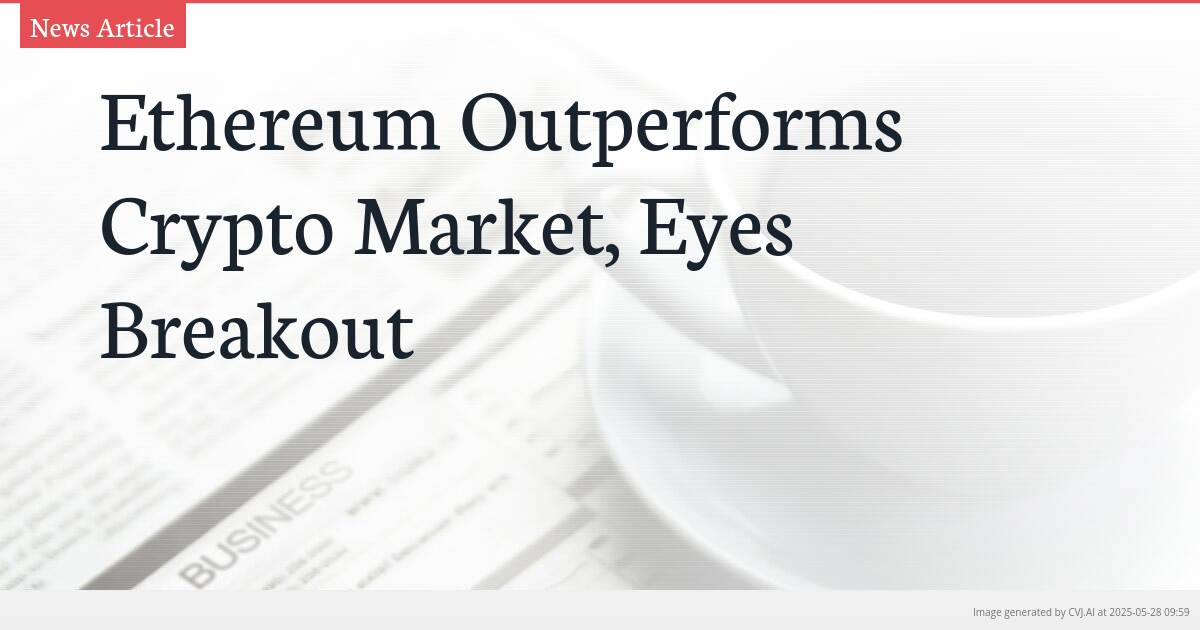 Ethereum Outperforms Crypto Market, Eyes Breakout