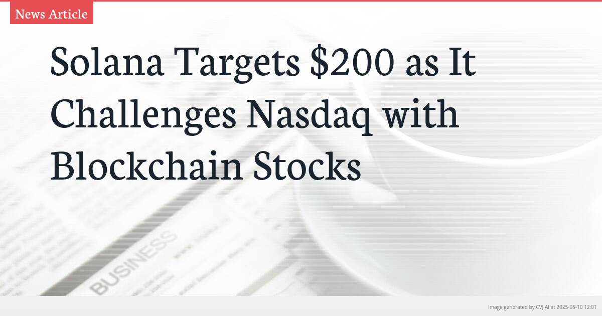 Solana Targets $200 as It Challenges Nasdaq with Blockchain Stocks