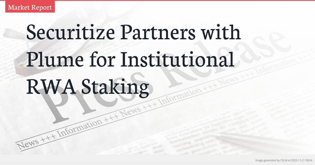 Securitize Partners with Plume for Institutional RWA Staking