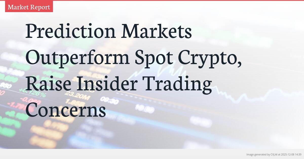 Prediction Markets Outperform Spot Crypto, Raise Insider Trading Concerns