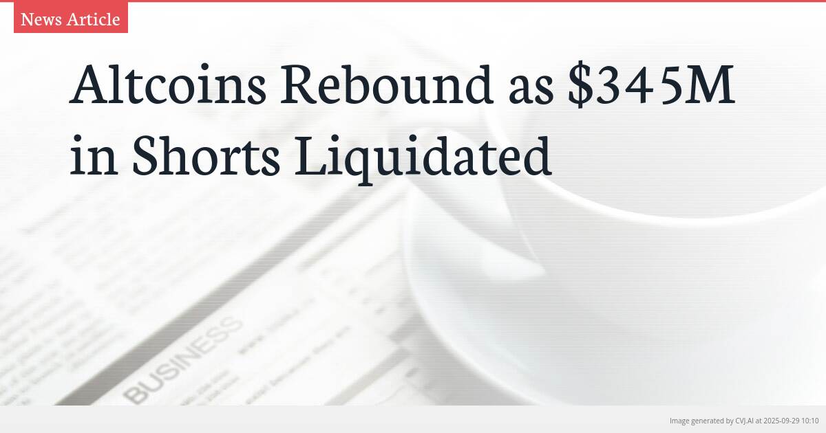 Altcoins Rebound as $345M in Shorts Liquidated