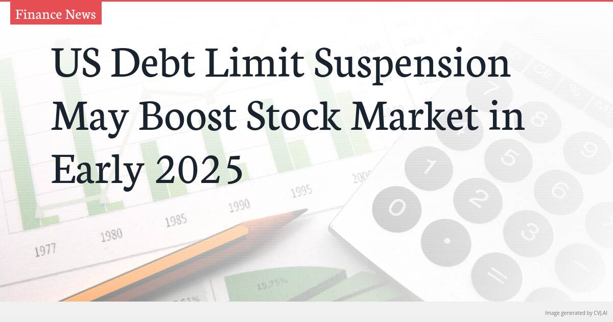 US Debt Limit Suspension May Boost Stock Market in Early 2025