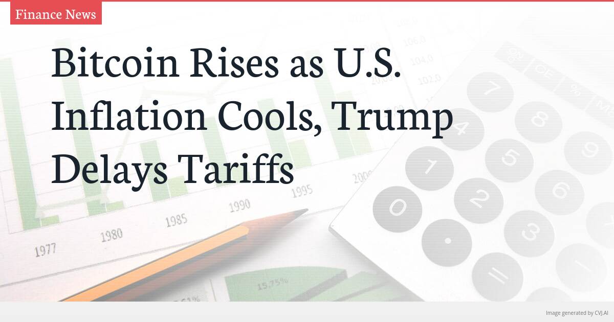 Bitcoin Rises as U.S. Inflation Cools, Trump Delays Tariffs