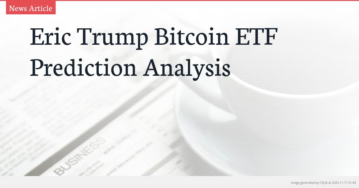 Eric Trump Bitcoin ETF Prediction Analysis