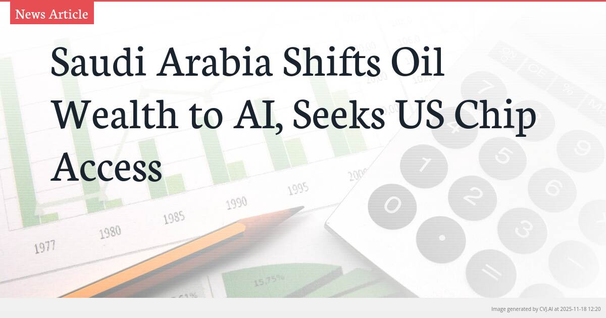 Saudi Arabia Shifts Oil Wealth to AI, Seeks US Chip Access