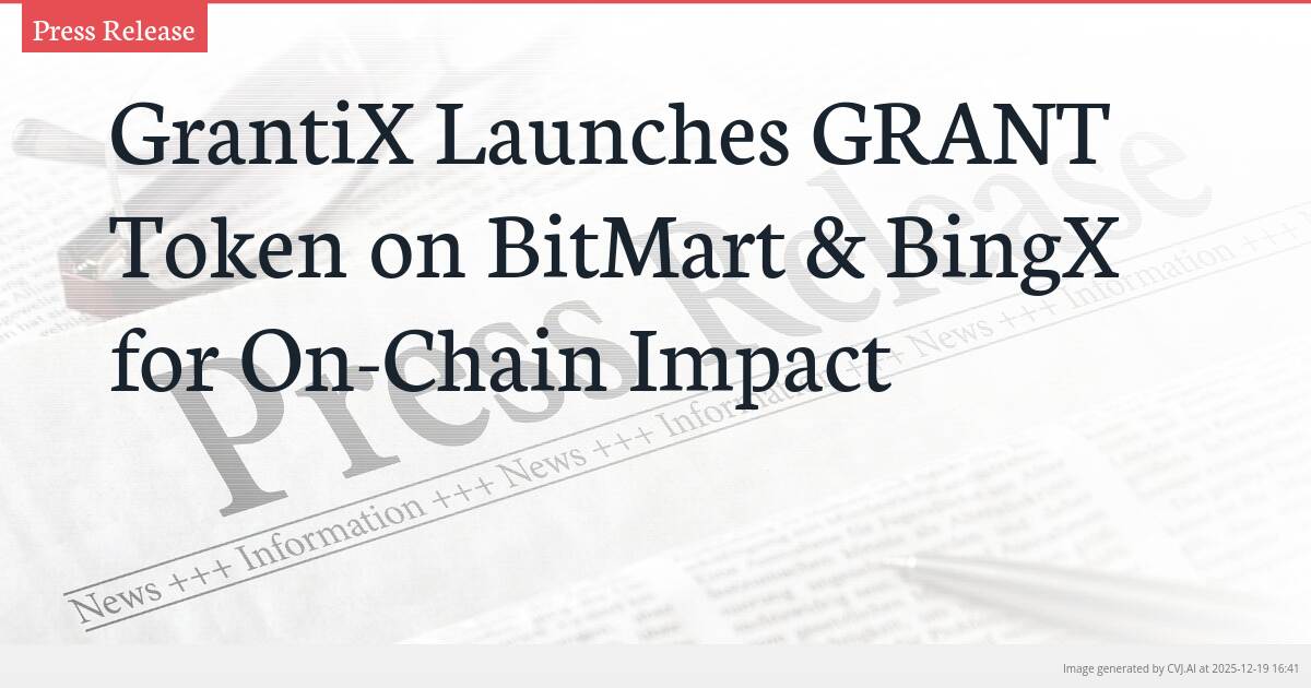 GrantiX Launches GRANT Token on BitMart & BingX for On-Chain Impact