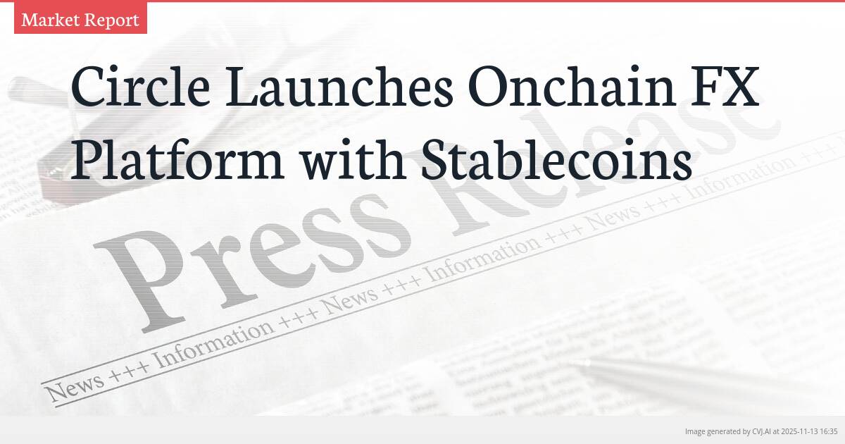 Circle Launches Onchain FX Platform with Stablecoins