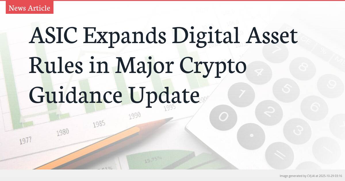 ASIC Expands Digital Asset Rules in Major Crypto Guidance Update ASIC Expands Digital Asset Rules in Major Crypto Guidance Update