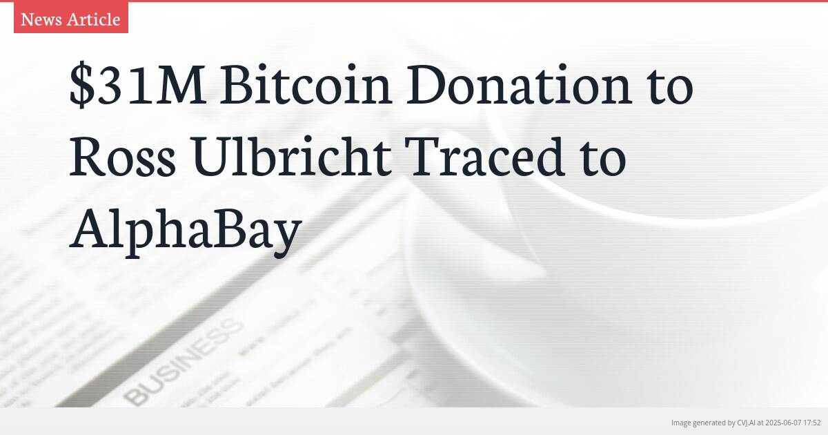 $31M Bitcoin Donation to Ross Ulbricht Traced to AlphaBay