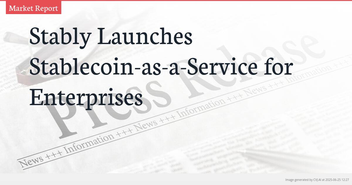 Stably Launches Stablecoin-as-a-Service for Enterprises