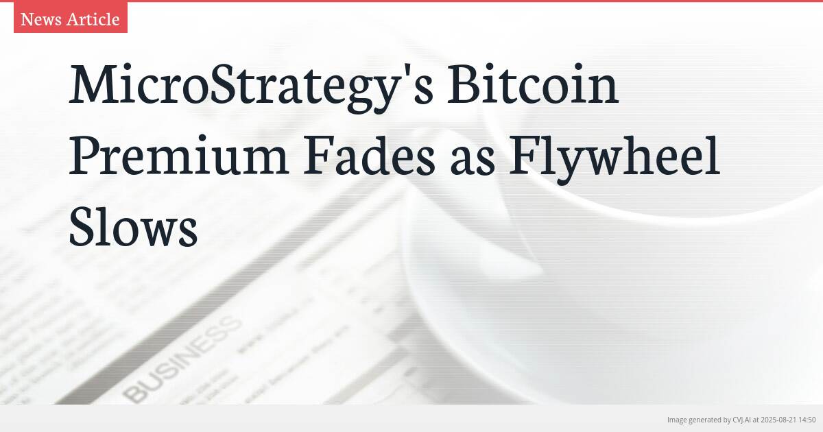 MicroStrategy’s Bitcoin Premium Fades as Flywheel Slows