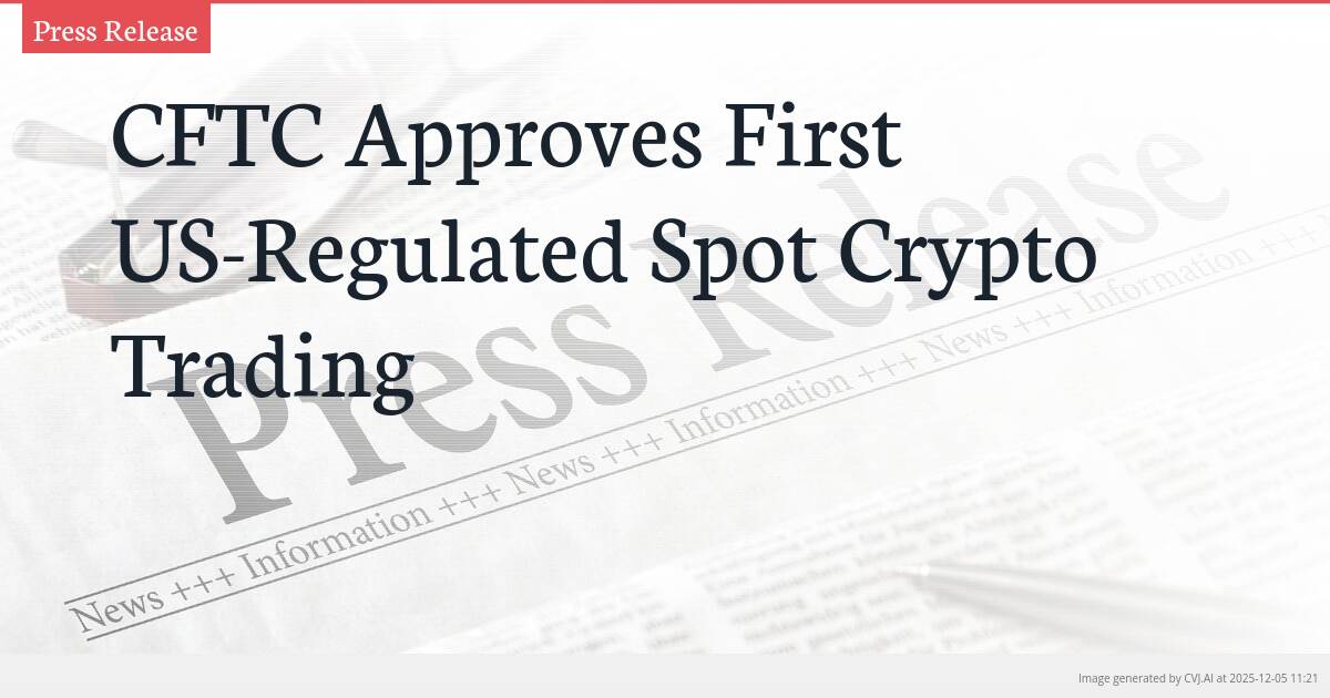 CFTC Approves First US-Regulated Spot Crypto Trading
