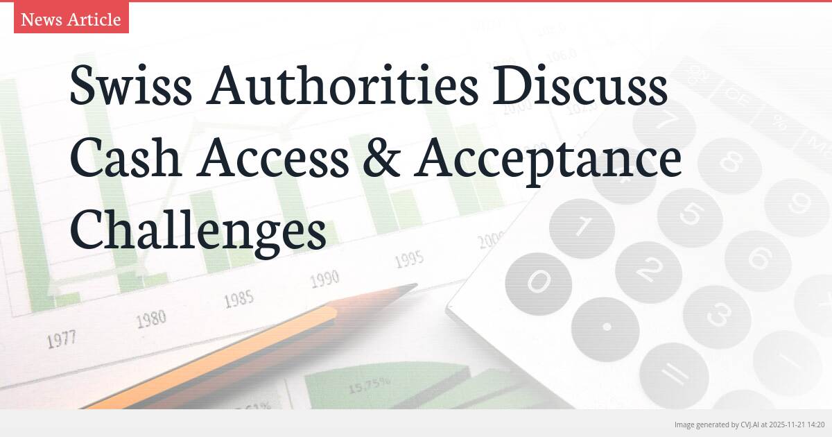 Swiss Authorities Discuss Cash Access & Acceptance Challenges