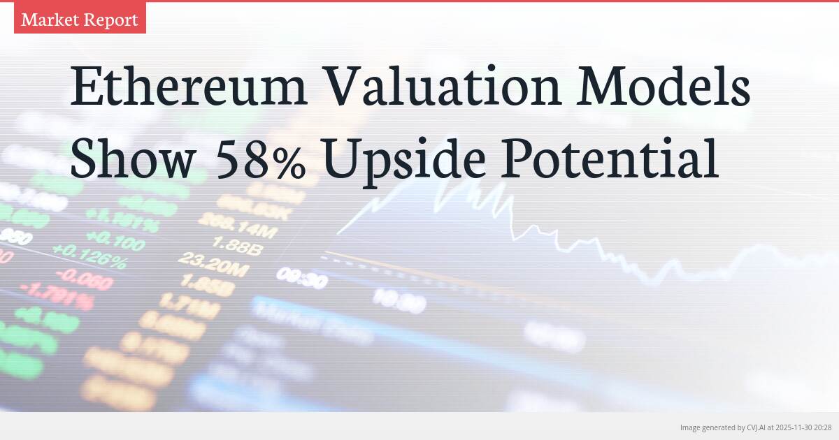 Ethereum Valuation Models Show 58% Upside Potential