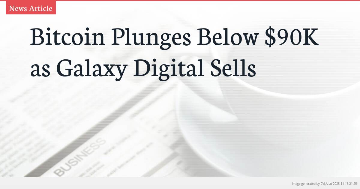 Bitcoin Plunges Below $90K as Galaxy Digital Sells