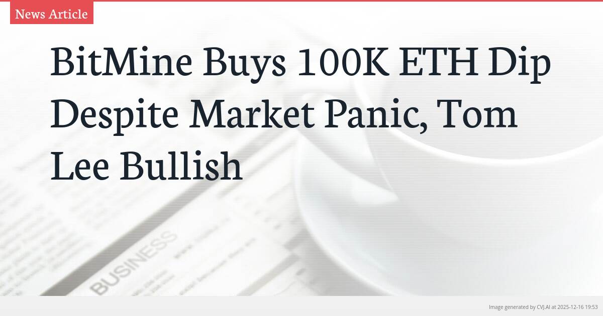 BitMine Buys 100K ETH Dip Despite Market Panic, Tom Lee Bullish