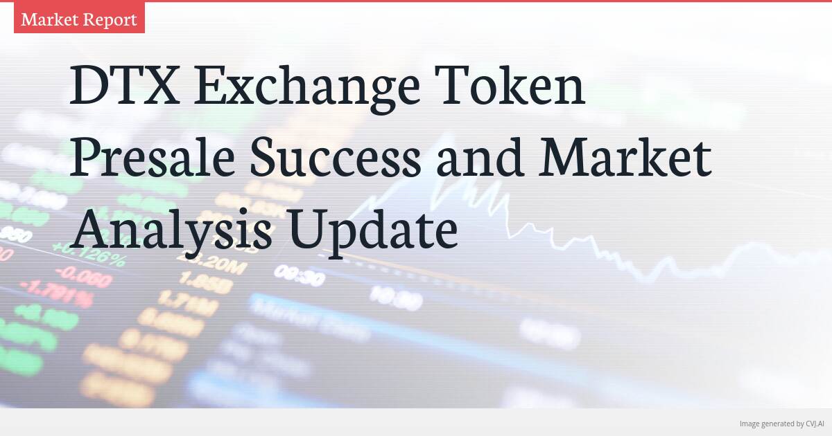 DTX Exchange Token Presale Success and Market Analysis Update