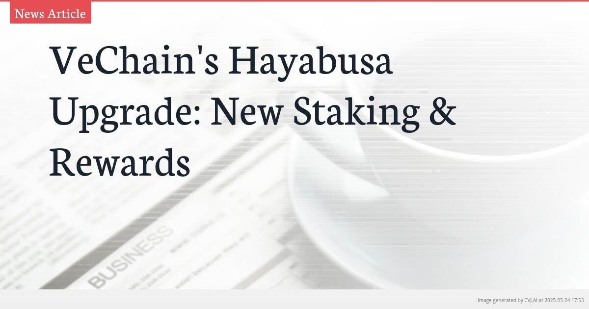 VeChain’s Hayabusa Upgrade: New Staking & Rewards
