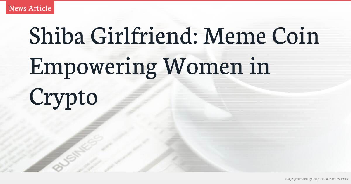 Shiba Girlfriend: Meme Coin Empowering Women in Crypto