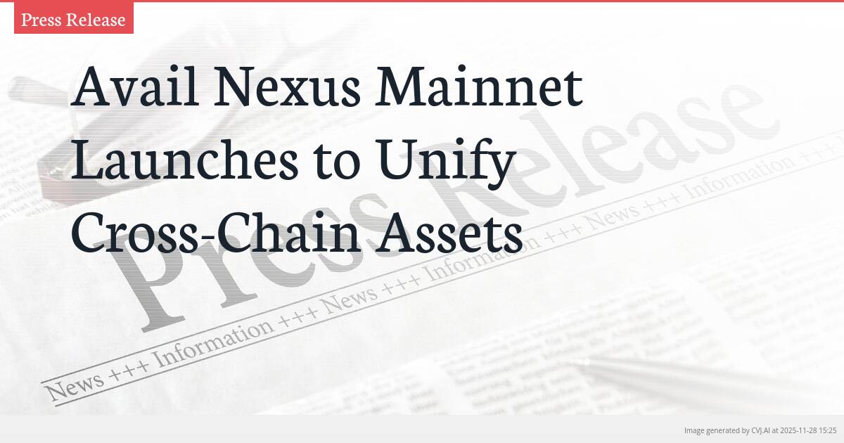 Avail Nexus Mainnet Launches to Unify Cross-Chain Assets