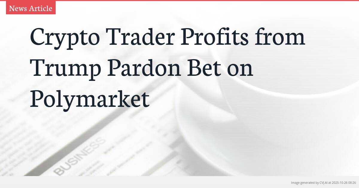 Crypto Trader Profits from Trump Pardon Bet on Polymarket Crypto Trader Profits from Trump Pardon Bet on Polymarket