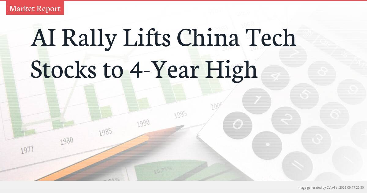 AI Rally Lifts China Tech Stocks to 4-Year High