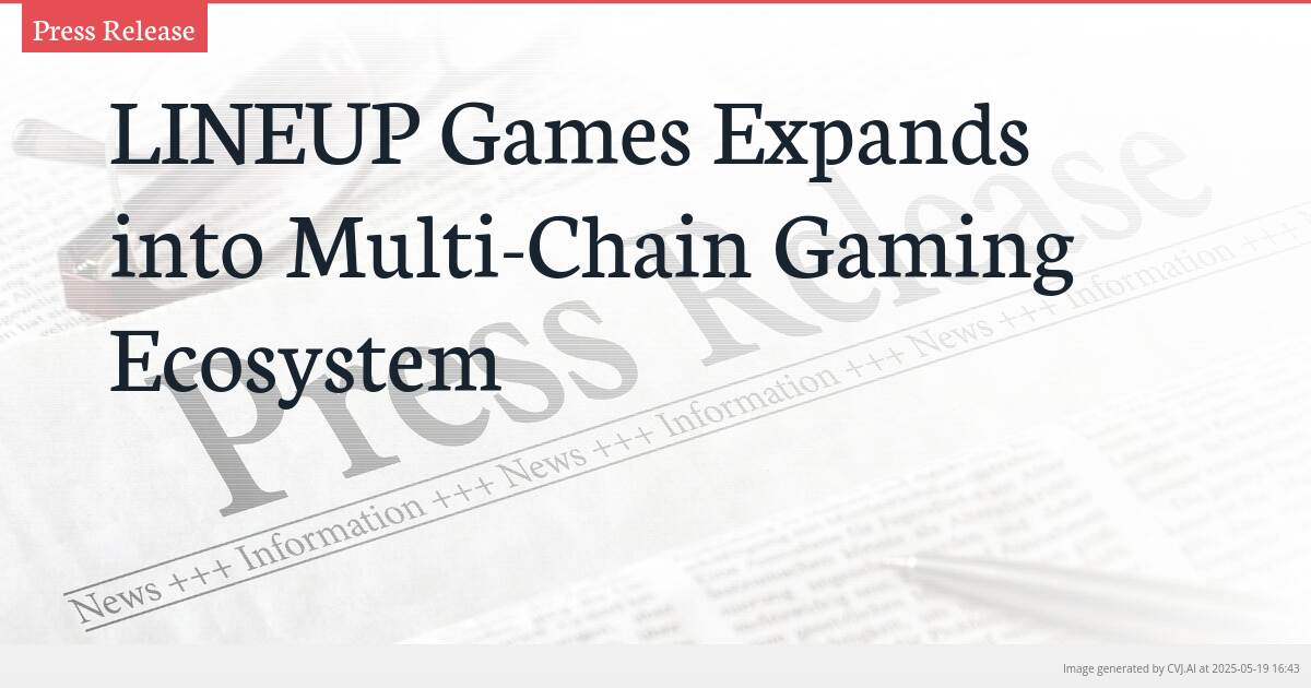 LINEUP Games Expands into Multi-Chain Gaming Ecosystem