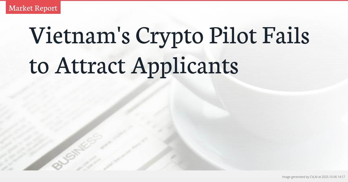 Vietnam’s Crypto Pilot Fails to Attract Applicants