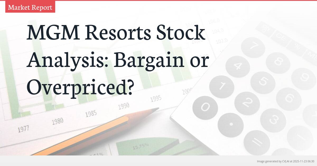 MGM Resorts Stock Analysis: Bargain or Overpriced?