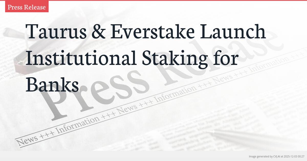 Taurus & Everstake Launch Institutional Staking for Banks