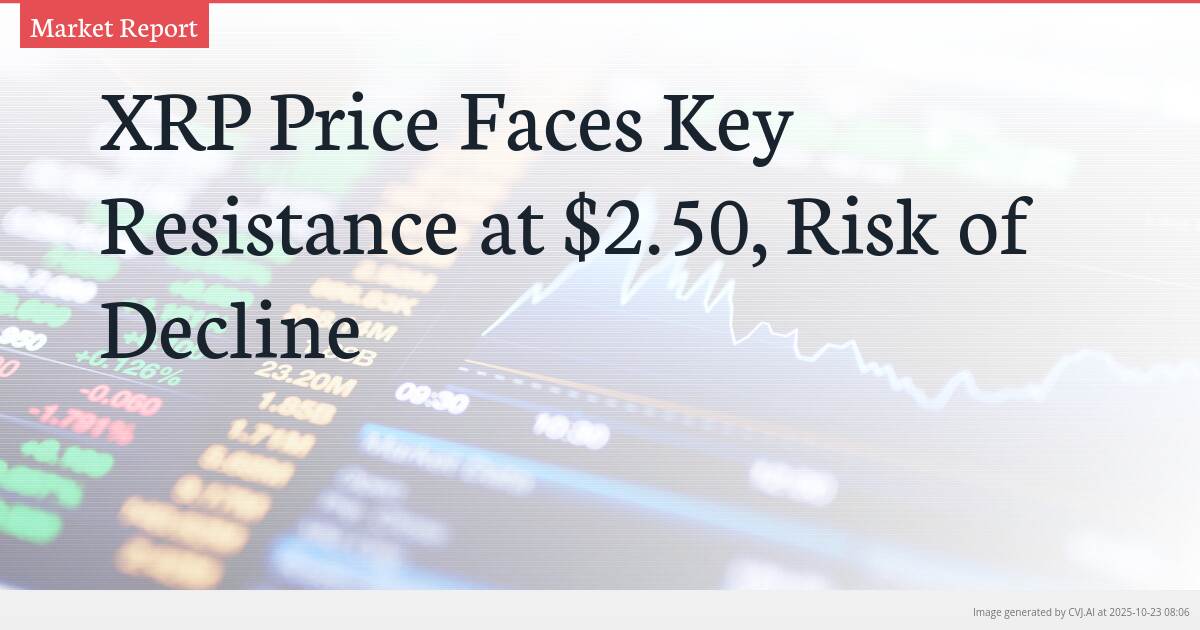 XRP Price Faces Key Resistance at $2.50, Risk of Decline