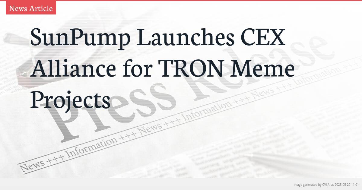 SunPump Launches CEX Alliance for TRON Meme Projects