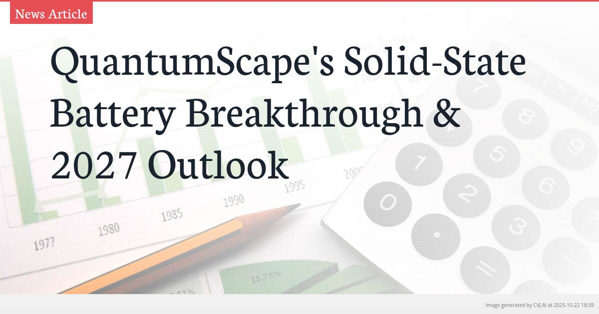 QuantumScape’s Solid-State Battery Breakthrough & 2027 Outlook