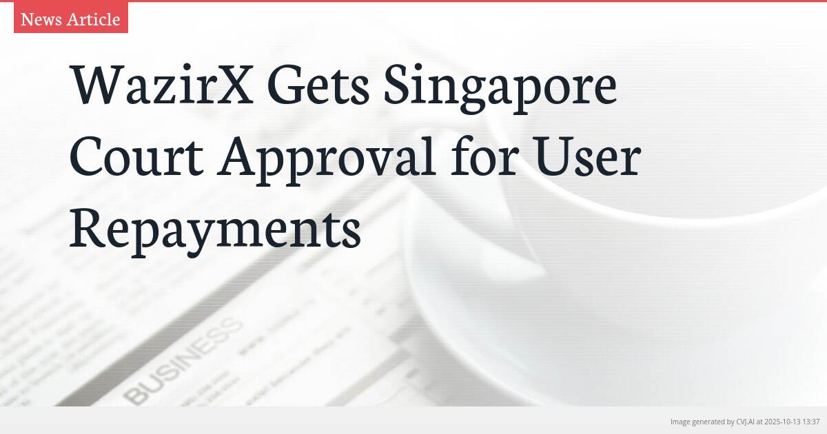 WazirX Gets Singapore Court Approval for User Repayments
