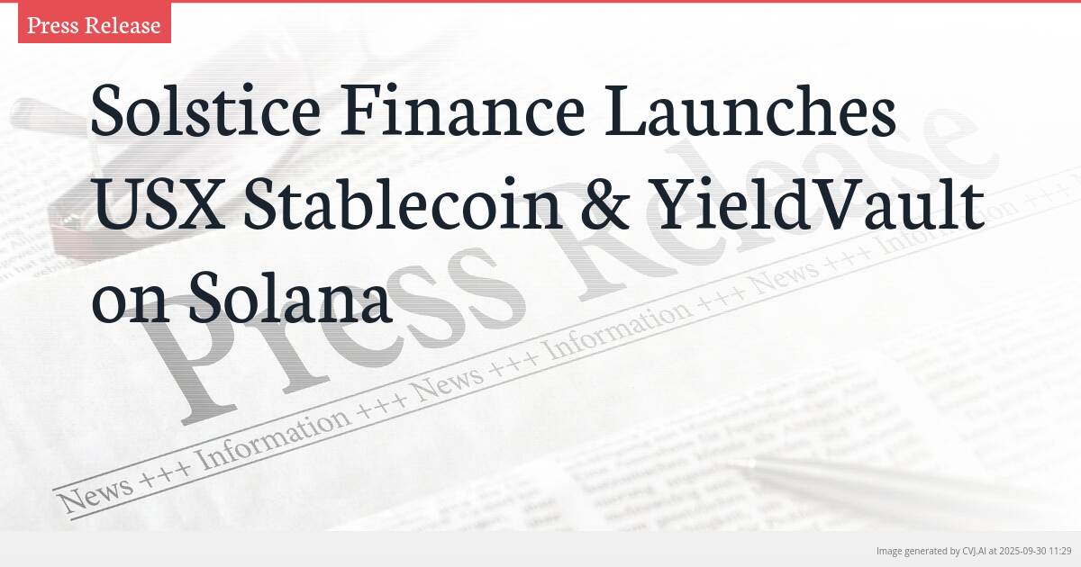 Solstice Finance Launches USX Stablecoin & YieldVault on Solana