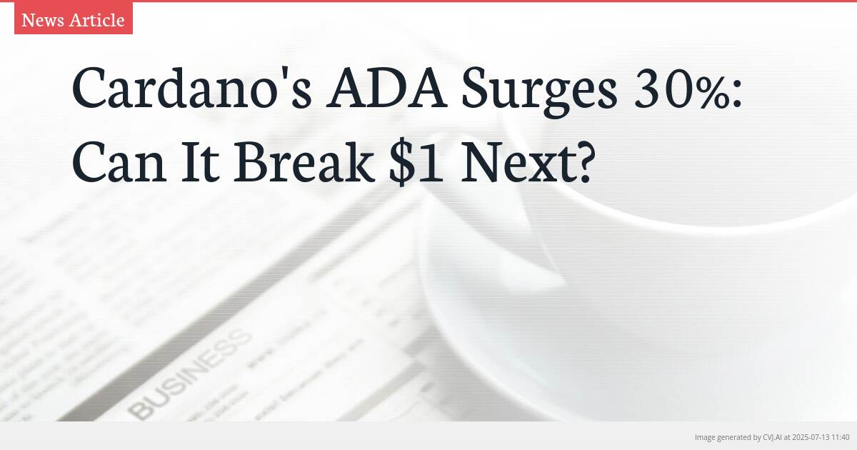Cardano’s ADA Surges 30%: Can It Break $1 Next?