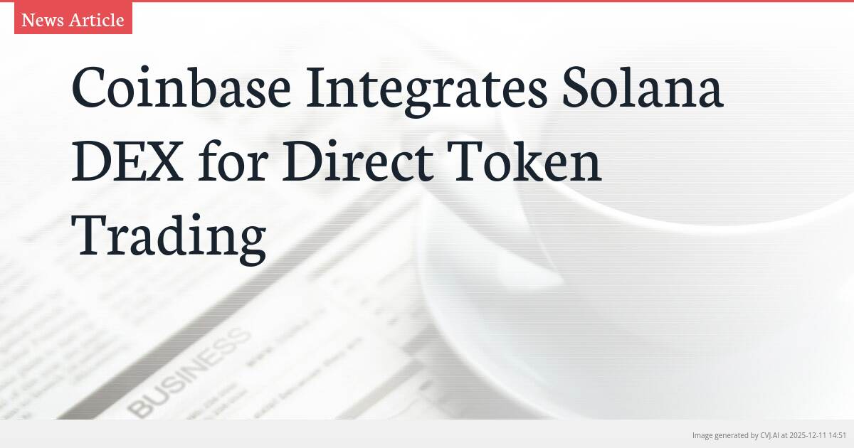 Coinbase Integrates Solana DEX for Direct Token Trading