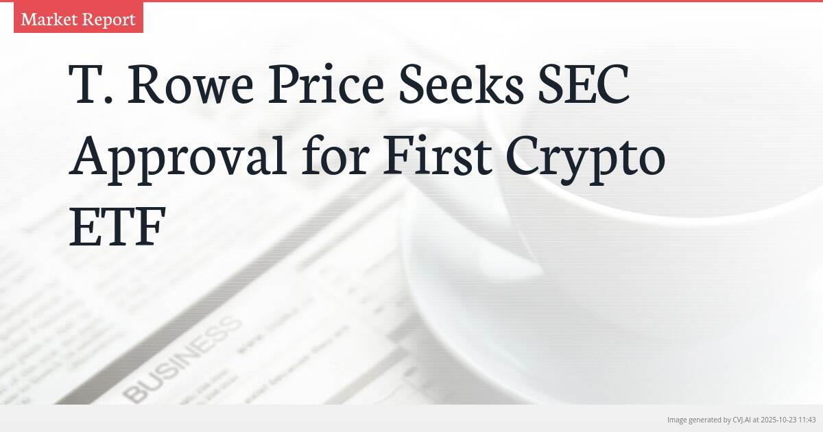 T. Rowe Price Seeks SEC Approval for First Crypto ETF