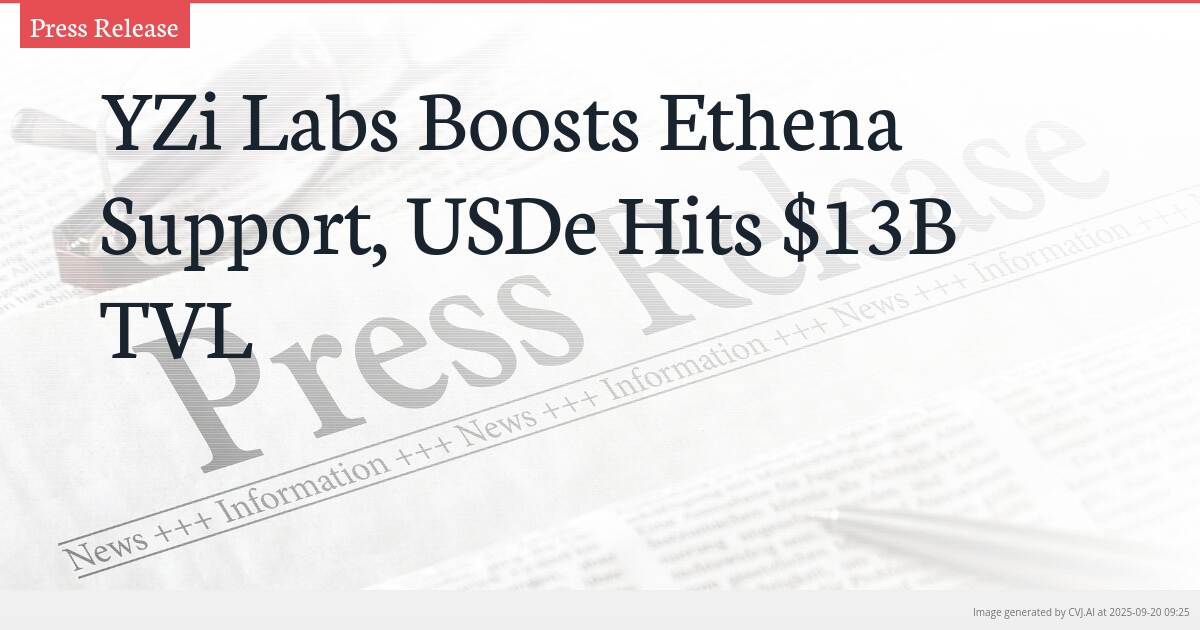 YZi Labs Boosts Ethena Support, USDe Hits $13B TVL