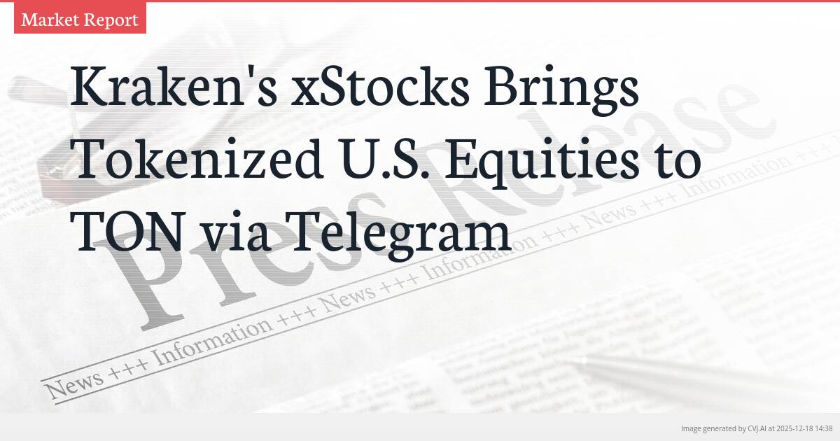 Kraken’s xStocks Brings Tokenized U.S. Equities to TON via Telegram