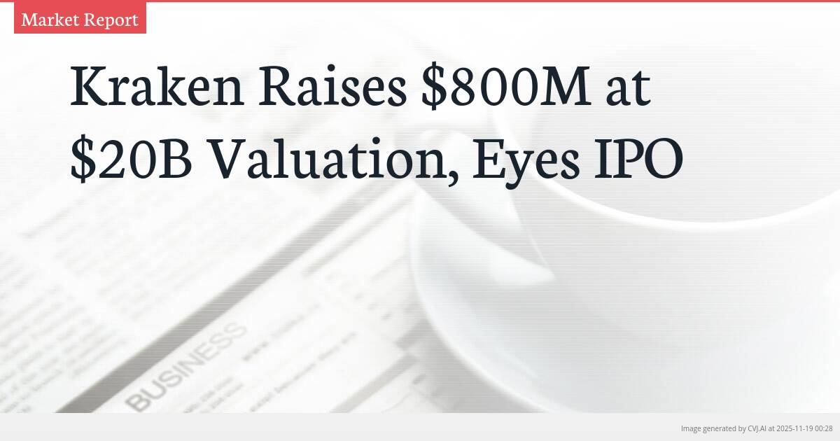 Kraken Raises $800M at $20B Valuation, Eyes IPO