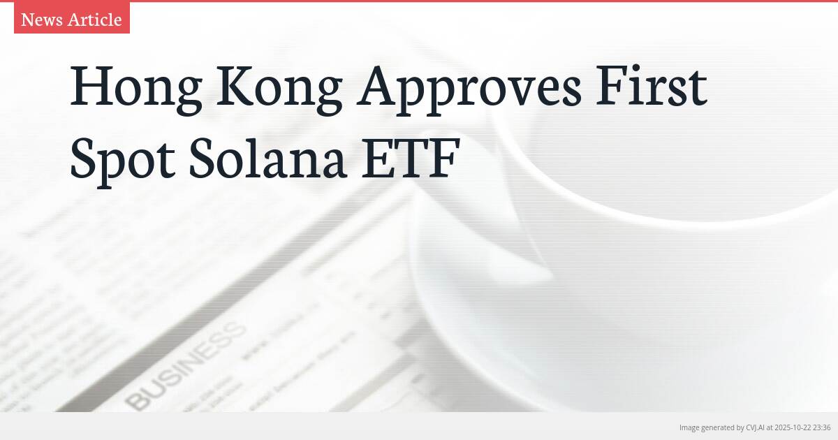 Hong Kong Approves First Spot Solana ETF