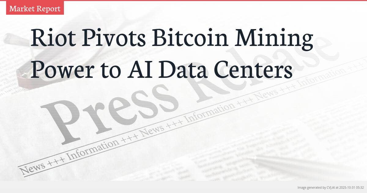 Riot Pivots Bitcoin Mining Power to AI Data Centers Riot Pivots Bitcoin Mining Power to AI Data Centers