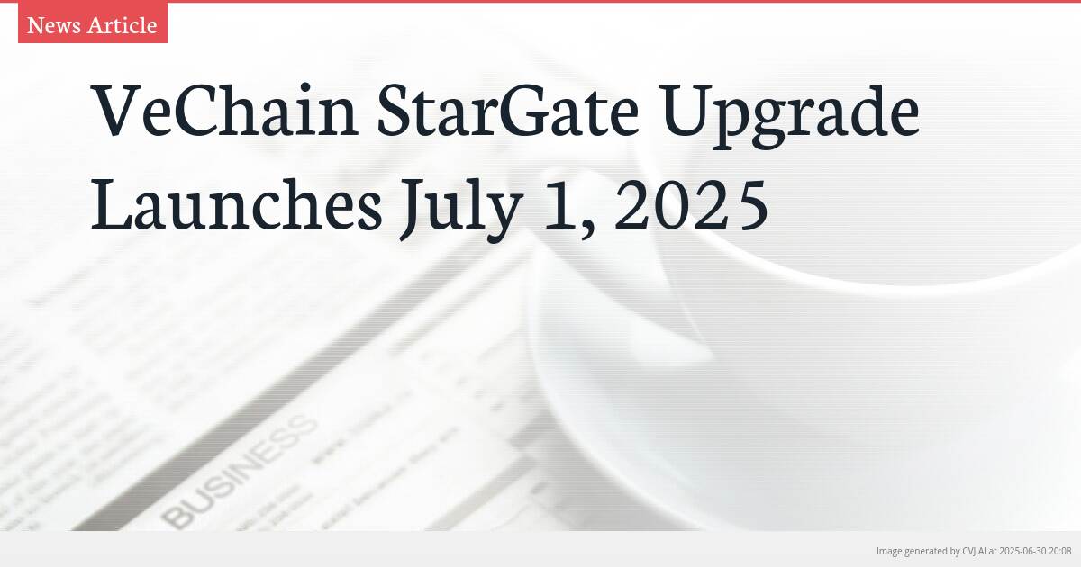 VeChain StarGate Upgrade Launches July 1, 2025