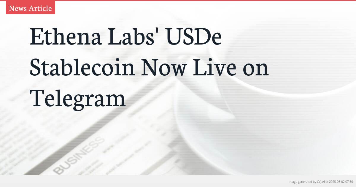 Ethena Labs’ USDe Stablecoin Now Live on Telegram
