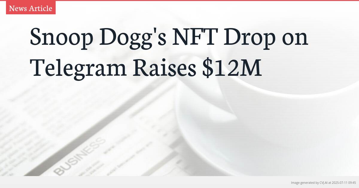 Snoop Dogg’s NFT Drop on Telegram Raises $12M