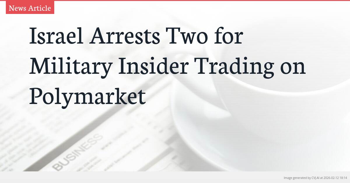 Israel Arrests Two for Military Insider Trading on Polymarket